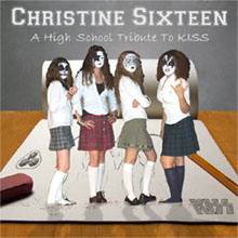 Christine Sixteen : A High School Tribute to Kiss